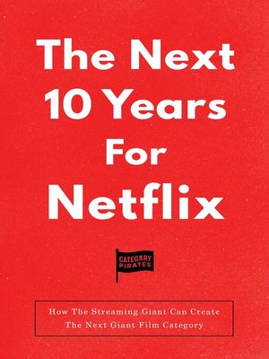 cover image of The Next 10 Years For Netflix